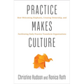 Practice Makes Culture: How Welcoming Elephants, Creating Ownership, and Facilitating Daily Practice Transform Organizations