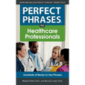 Perfect Phrases for Healthcare Professionals: Hundreds of Ready-To-Use Phrases