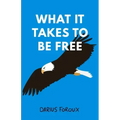 What It Takes To Be Free
