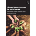 Shared Mass Trauma in Social Work: Implications and Strategies for Resilient Practice