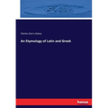 An Etymology of Latin and Greek