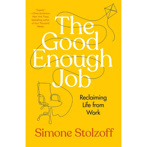 The Good Enough Job: Reclaiming Life from Work