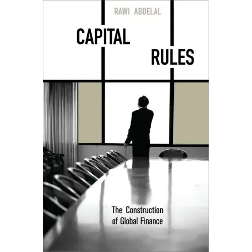 Capital Rules: The Construction of Global Finance