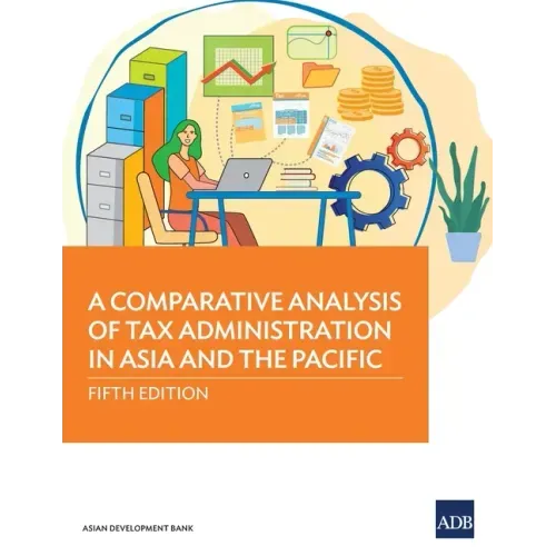 A Comparative Analysis of Tax Administration in Asia and the Pacific: Fifth Edition