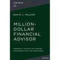 The Million-Dollar Financial Advisor: Powerful Lessons and Proven Strategies from Top Producers