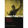 Japan's Policy Trap: Dollars, Deflation, and the Crisis of Japanese Finance