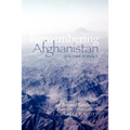 Remembering Afghanistan in a Time of Peace, 1958-1960: A Personal Recollection: A Personal Recollection