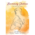 Becoming Joshua: His First Two Lives