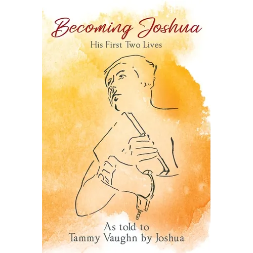 Becoming Joshua: His First Two Lives
