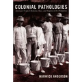 Colonial Pathologies: American Tropical Medicine, Race, and Hygiene in the Philippines