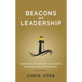 Beacons of Leadership: Inspiring Lessons of Success in Business and Innovation