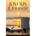 Joyous Leadership: Stories of Learnings Along the Way