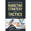 Modern Marketing Strategy and Tactics: 19 strategies that other marketing books won't tell you