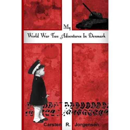 My World War Two Adventures In Denmark