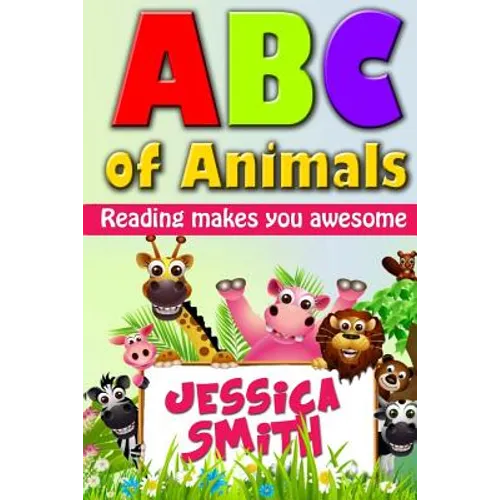 ABC of Animals: Reading make you awesome. ABC alphabet book about Animals for Young Children. Fun and easy early learning about Animal