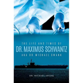 The Life and Times of Dr. Maximus Schwantz Aka Dr. Michael Swank