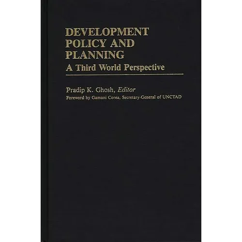 Development Policy and Planning: A Third Word Perspective