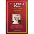 The Pro's Pro: Warren Smith, Golf Professional - Lessons on Life and Golf from the Ol' Pro at Cherry Hills Country Club