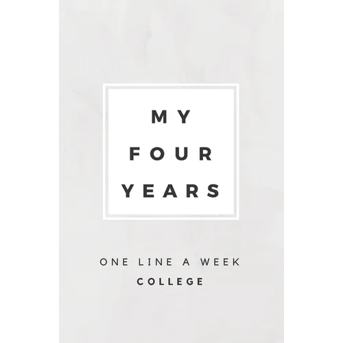 My Four Years: One Line A Week College: College Memory Book