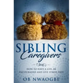 Sibling Caregivers: How to have a life, be encouraged and live stress free