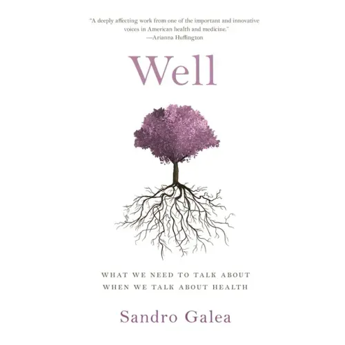 Well: What We Need to Talk about When We Talk about Health