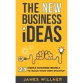 New Business Ideas: 21 Simple Business Models to Build Your Own Startup