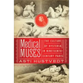 Medical Muses: Hysteria in Nineteenth-Century Paris
