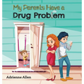 My Parents Have a Drug Problem