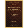 A Popular Handbook Of The Ornithology Of Eastern North America V1: The Land Birds (1896)