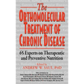 Orthomolecular Treatment of Chronic Disease: 65 Experts on Therapeutic and Preventive Nutrition