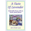 A Taste Of Lavender: Delectable Treats With An Exotic Floral Flavor