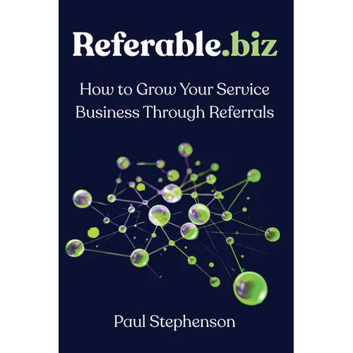 Referable.biz: How to Grow Your Service Business Through Referrals