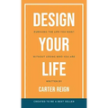 Design Your Life: Pursuing the Life You Want Without Losing Who You Are