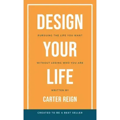 Design Your Life: Pursuing the Life You Want Without Losing Who You Are