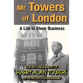 Mr. Towers of London: A Life in Show Business