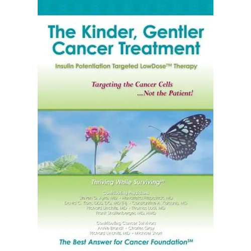 The Kinder, Gentler Cancer Treatment: Insulin Potentiation Targeted LowDose(TM) Therapy