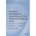 Economic Development Implications of the Venezuelan Migrant Crisis: Trinidad and Tobago and the Caribbean Community