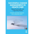 Successful Change Management in Health Care: Being Emotionally and Cognitively Ready