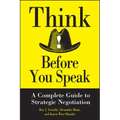 Think Before You Speak: A Complete Guide to Strategic Negotiation