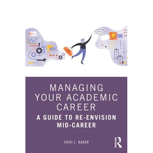 Managing Your Academic Career: A Guide to Re-Envision Mid-Career