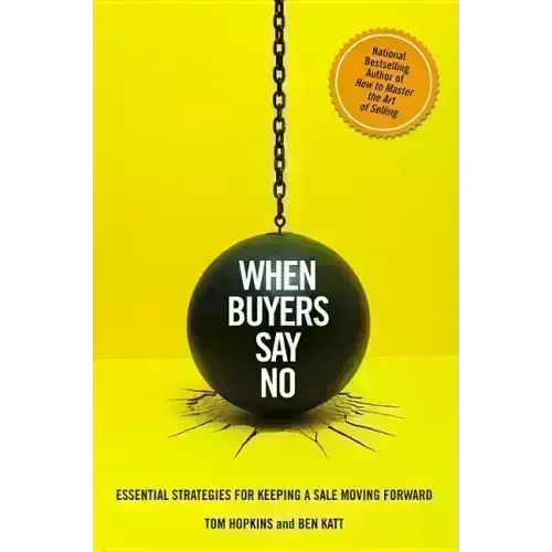 When Buyers Say No: Essential Strategies for Keeping a Sale Moving Forward