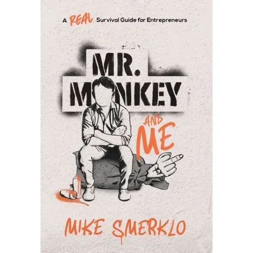 Mr. Monkey and Me: A Real Survival Guide for Entrepreneurs