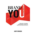 Brand You Economics: Timeless, Tangible Principles and Tools to Build Your Brand Legacy
