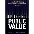 Unlocking Public Value: A New Model for Achieving High Performance in Public Service Organizations