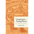 Utopianism for a Dying Planet: Life After Consumerism