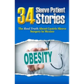 34 Sleeve Patient Stories: The real truth about Gastric Sleeve surgery in Mexico
