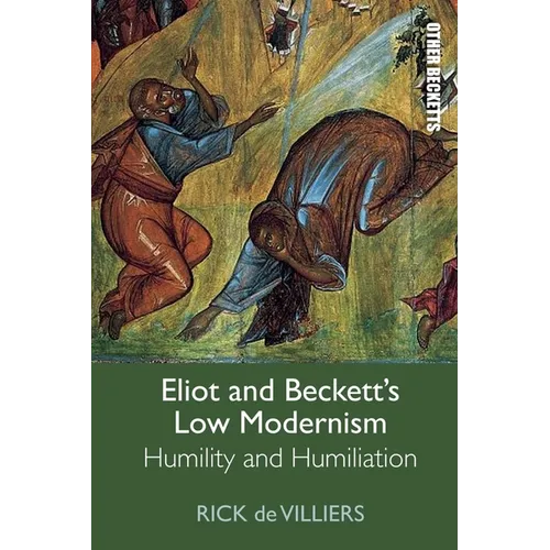 Eliot and Beckett's Low Modernism: Humility and Humiliation