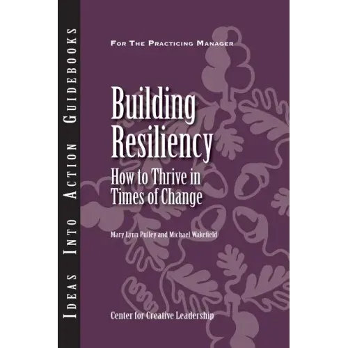Building Resiliency: How to Thrive in Times of Change