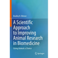 A Scientific Approach to Improving Animal Research in Biomedicine: Giving Animals a Chance