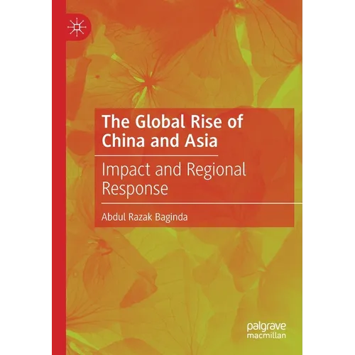 The Global Rise of China and Asia: Impact and Regional Response